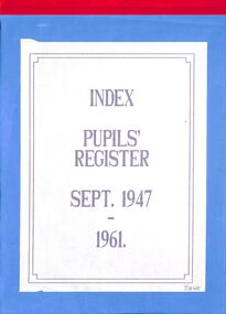 Document - Pupils Register, Ringwood Primary School - Index to Pupil's Register 1947-1961. (Previously Reg No 3443), Sep-1947 - 1961