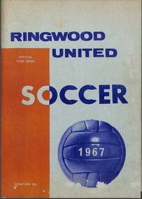 Booklet, Australian Soccer Publications, Ringwood United - Soccer - 1967. Official Year Book. 28 pages, 1967