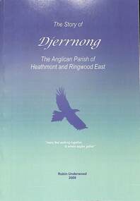 Book, The Story of Djerrnong - The Anglican Parish of Heathmont and Ringwood East, 2009