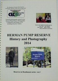 Book, Heathmont History Group, Herman Pump Reserve, Heathmont - History and Photography 2014, 2014