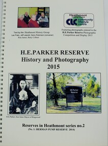 Book, Heathmont History Group, H.E. Parker Reserve, Heathmont - History and Photography 2015, 2015