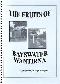 Book, The Fruits of Bayswater/Wantirna - Compiled by Evelyn Hodgkin - Volume Two, 2002