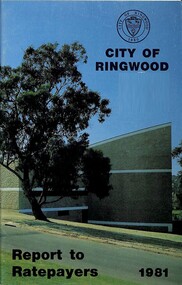 Booklet, Champion Press, City of Ringwood Report to Ratepayers 1981, 1981