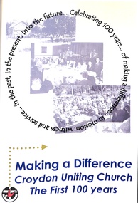 Book, Croydon Uniting Church, Making a Difference - Croydon Uniting Church - The First 100 Years, 2007