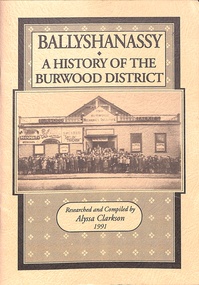 Book, Ballyshanassy - A History of the Burwood District, 1991