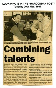 Newspaper - Clipping from Maroondah Post, Tuesday 20th May 1997 - "Combining Talents", Southwood Primary School - school merging with Ringwood and Heathmont Primary Schools to form Great Ryrie Primary