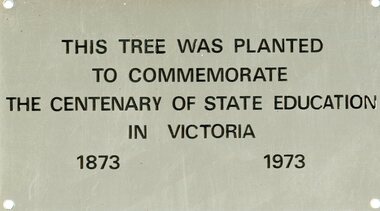 Plaque, Plaque commemorating a tree planting for the centenary of State Education in Victoria 1873-1973