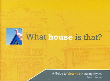 Booklet, What house is that?  A Guide to Victoria's Housing Styles