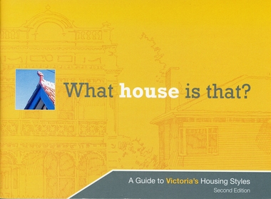Booklet, What house is that?  A Guide to Victoria's Housing Styles