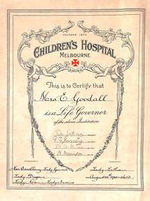 Certificate, Life Governorship of Childrens Hospital Melbourne presented to Mrs E Goodall - 1941