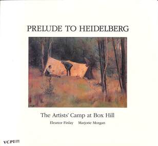 Book, Eleanor Finlay et al, Prelude to Heidelberg - The Artists' Camp at Box Hill, 1991