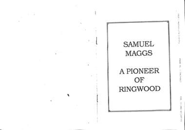 Document - Samuel Maggs A Pioneer of Ringwood, Samuel Maggs A Pioneer of Ringwood  1851-1942