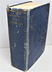 Book, Australian Home Cookery  belonged to the Maggs Family  Ringwood  1940s
