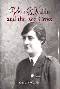 Book, Royal Historical Society of Victoria, Vera Deakin and the Red Cross - Carole Woods, 2020