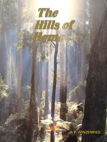 Book, Arthur Paul Winzenried et al, The Hills of Home - A.P. Winzenried, 1988