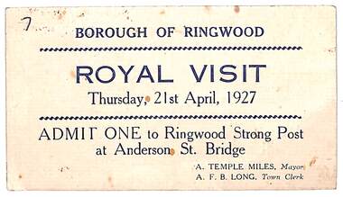 Card, Royal Visit 21st April 1927. Admission Ticket to Ringwood Strong Post at Anderson St. Bridge