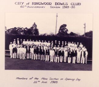 Photograph, Ringwood Bowls Club - 60th Anniversary, Season 1989-90. Members of the Men's Section on Opening Day