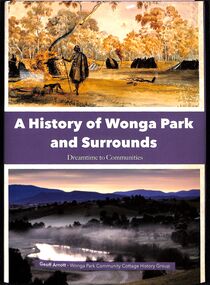 Book, Geoff Arnott, A History of Wonga Park and Surrounds - Dreamtime to Communities by Geoff Arnott, 2022, 2022