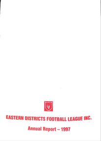 Booklet - Annual Report, Eastern Districts Football League (EDFL) Annual Report 1997