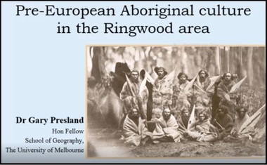 Mixed media - Video, RDHS Guest Speaker Presentation - Local Pre-European Culture in the Ringwood Area - Dr Gary Presland (September, 2017)
