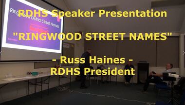 Mixed media - Video, RDHS Meeting Presentation - "Ringwood Street Names" - Russ Haines