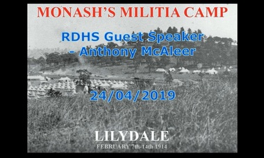 Mixed media - Video, RDHS Guest Speaker Presentation - "Monash's Militia Camp in Lilydale" - Anthony McAleer