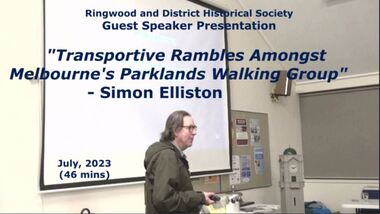 Mixed media - Video, RDHS Guest Speaker Presentation - "Rambles Amongst Melbourne's Parklands Walking Group" - Simon Elliston