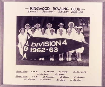 Photograph, Ringwood Bowling Club- Ladies Section, Division 4 Pennant winners, 1962-63