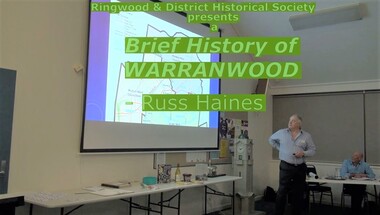 Mixed media - Video, RDHS Meeting Presentation - "A Brief History of Warranwood" - Russ Haines