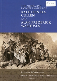 Book, The Australian Pioneer Families of Kathleen Ila Cullen and Alan Frederick Washusen. Russell Washusen, Part 3- The Washusen Orchards of Heathmont. June 2023