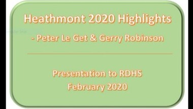 Mixed media - Video, RDHS Guest Speaker Presentation - "Heathmont 2020 Highlights" - Gerry Robinson and Peter Le Get