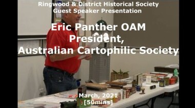 Mixed media - Video, RDHS Guest Speaker Presentation - "Australian Cartophilic Society" - Eric Panther