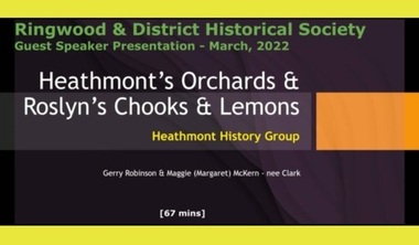 Mixed media - Video, RDHS Guest Speaker Presentation - "Heathmont's Orchards" - Gerry Robinson and Margaret McKern