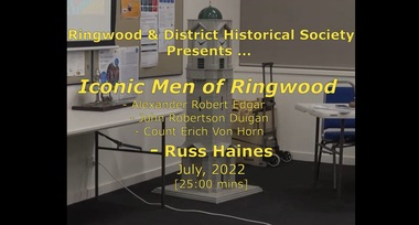 Mixed media - Video, RDHS Meeting Presentation - "Iconic Men of Ringwood" - Russ Haines