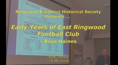 Mixed media - Video, RDHS Meeting Presentation - "Early Years of East Ringwood Football Club" - Russ Haines