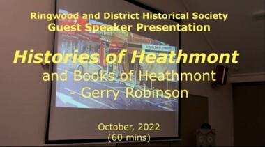 Mixed media - Video, RDHS Guest Speaker Presentation - Heathmont Histories and Publications - Gerry Robinson