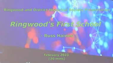 Mixed media - Video, RDHS Meeting Presentation - "Ringwood's First School" - Russ Haines