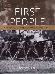 Book, Dr Gary Presland, First People - The Eastern Kulin of Melbourne, Port Phillip & Central Victoria, 2017