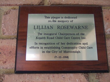 Photograph, Knaith Road Child Care Centre, Ringwood East, plaque dedicated to the memory of Lilian Rosewarne, inaugural Chairperson of the Centre