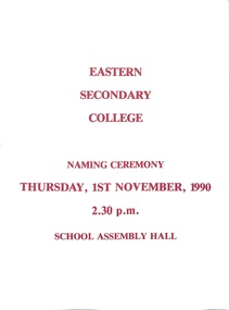 Booklet, Eastern Secondary College Naming Ceremony Program 1st November, 1990  (Renamed from Ringwood Technical School), 1990