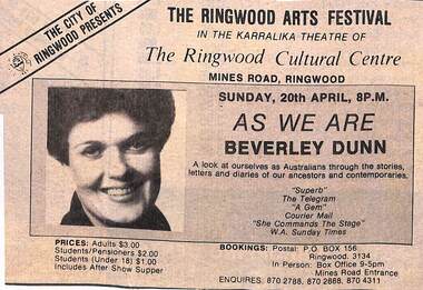 Newspaper, The Ringwood Arts Festival, the Ringwood Cultural Centre, Karralika Theatre, Mines Rd., Ringwood on Tuesday, 20th April at 8 pm. Featured Beverley Dunn in " As We Are"