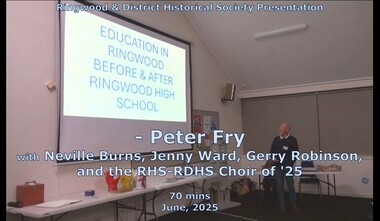 Mixed media - Video, RDHS Meeting Presentation - "Education in Ringwood Before and After Ringwood High School" - Peter Fry