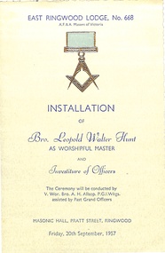 Programme, East Ringwood Masonic Lodge No 668 - Installation of Bro. Leopold Walter Hunt as Worshipful Master, and Investiture of Officers, 20th September1957