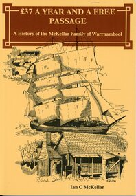 Book, £37 A Year and a Free Passage - A History of the McKellar Family of Warrnambool - Ian C. McKellar, 1989