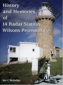 Book, History and Memories of 14 Radar Station Wilsons Promontory - Ian C McKellar, 2007