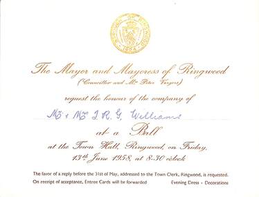 Card, Invitation from the Mayor and Mayoress of Ringwood (Councillor and Mrs Peter Vergers) issued to Mr and Mrs T.R.G. Williams to attend a Ball at the Town Hall in Ringwood on Friday 13th June 1958 at 8.30 o'clock