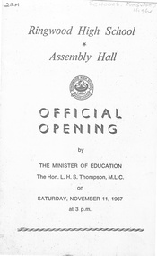 Pamphlet, Ringwood High School Assembly Hall Official Opening by the Minister of Education, the Hon. L.H.S. Thompson M.L.C. on Saturday, November 11, 1967 at 3pm