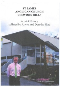 Book, St James Anglican Church Croydon Hills - A Brief History collated by Alwyn and Dorothy Hind - 2008