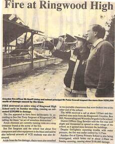 Newspaper, Fire at Ringwood High. Photo showing Croydon Fire Officer Mr Geoff Linley and school principal Mr Peter Cowell inspecting the more than $250,000 worth of damage caused by the blaze