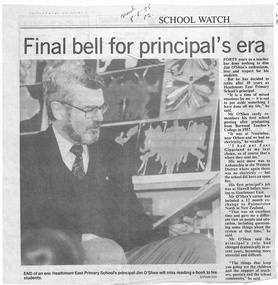 Newspaper, Heathmont East Primary School Article: "Final Bell for principal's era"  (Jim O'Shea) 8 Aug 1995